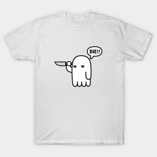 Ghosts want you to be dead T-Shirt